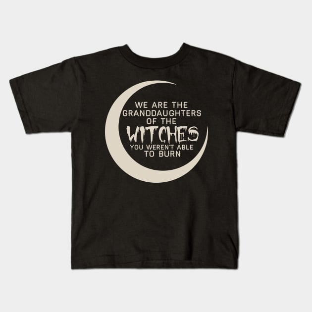 Granddaughters of The Witches - Feminist Feminism Tshirt Tee T Shirts Kids T-Shirt by mrsmitful